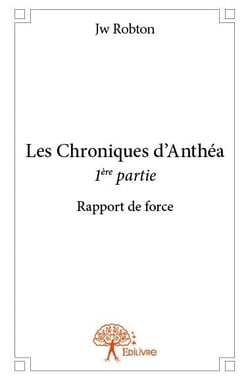 Les chroniques d'Anthéa t.1 - rapport de force