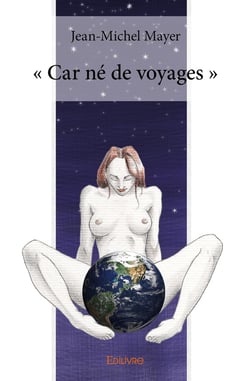 " Car né de voyages "