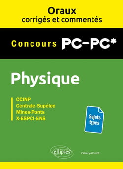 Oraux corrigés et commentés : Physique : PC/PC*