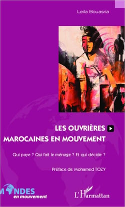 Les ouvrières marocaines en mouvement - qui paye ? qui fait le menage ? et qui décide ?