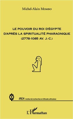 Le pouvoir du roi d'Egypte d'après la spiritualité pharaonique (2778-1085 av. J.C.)