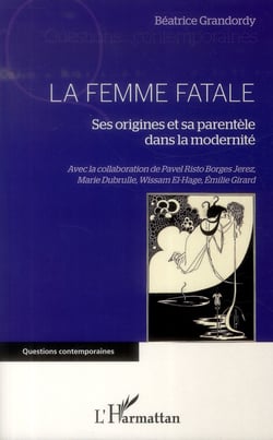 La femme fatale - ses origines et sa parentèle dans la modernité