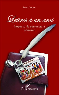 Lettres à un ami - propos sur la conjoncture haïtienne