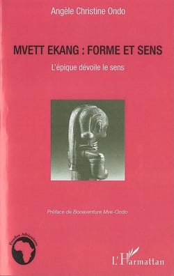 Mvett ekang - forme et sens - l'épique dévoile le sens