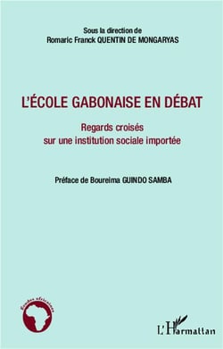 L'école gabonaise en débat - regards croisés sur une institution sociale importée