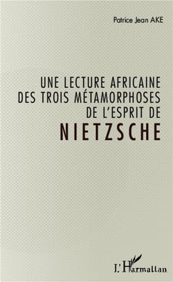 Une lecture africaine des trois métamorphose de l'esprit de Nietzsche