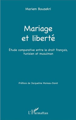 Mariage et liberté - étude comparative entre le droit francais, tunisien et musulman