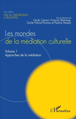 Les mondes de la médiation culturelle Tome 1 - approches de la médiation