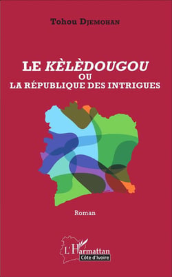 Le kèlèdougou ou la république des intrigues
