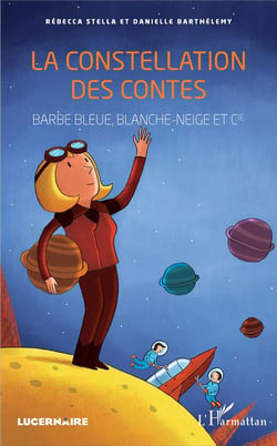 La constellation des contes - Barbe Bleue, Blanche-Neige et Cie.