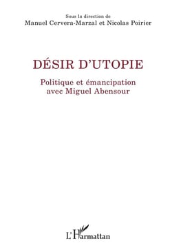 Désir d'utopie - politique et émancipation avec Miguel Abensour