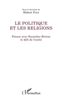 Le politique et les religions - penser avec Stanislas Breton, le défi de l'unité