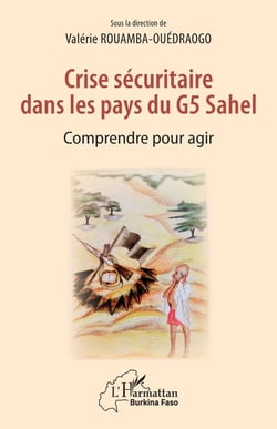Crise sécuritaire dans les pays du G5 Sahel - comprendre pour agir