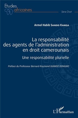 La responsabilité des agents de l'administration en droit camerounais - une responsabilité plurielle