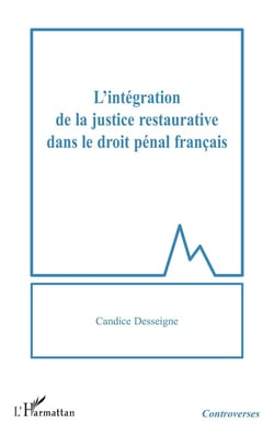 L'intégration de la justice restaurative dans le droit pénal francais