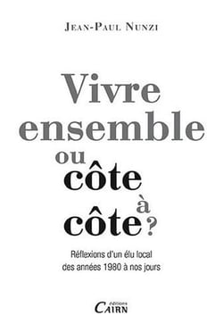 Vivre ensemble ou côte à côte ? réflexions d'un élu local des années 1980 à nos jours