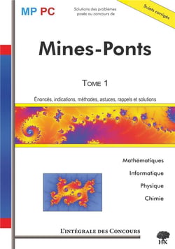 Mines-Ponts MP/PC Tome 1 - mathématiques, informatique, physique, chimie