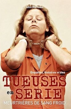 Tueuses en série - meurtrières de sang froid