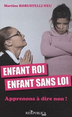 Enfant roi, enfant sans loi - apprenons à dire non !