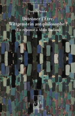 Détrôner l'Être. Wittgenstein antiphilosophe?