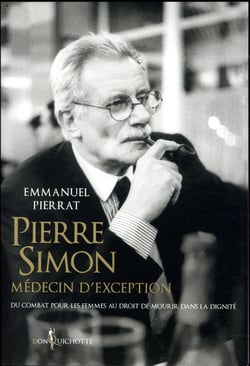 Pierre Simon, médecin d'exception - du combat pour les femmes au droit à mourir dans la dignité