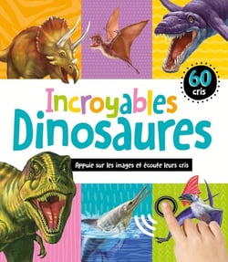 Mon livre sonore : incroyables dinosaures : 60 cris