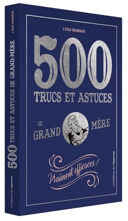 500 trucs et astuces de grand-mère vraiment efficaces !