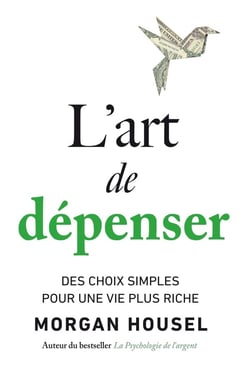 L'art de dépenser : Des choix simples pour une vie plus riche