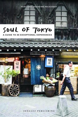 Soul of Tokyo - a guide to 30 exceptional experiences (édition 2018)