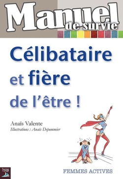 Manuel de survie - célibataire et fière de l'être !