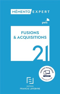 Mémento expert : fusions et acquisitions (édition 2021)
