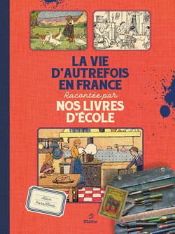 La vie d'autrefois en France racontée par nos livres d'école