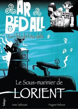 Ar bed all - Le club de l'au-delà Tome 11 : le sous-marinier de Lorient