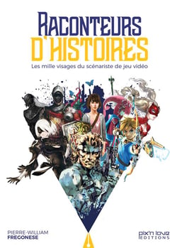 Raconteurs d'histoires - les mille visages du scénariste de jeu vidéo