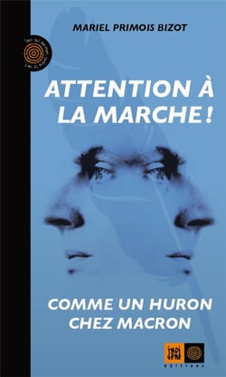 Attention A La Marche - Comme Un Huron Chez Macron