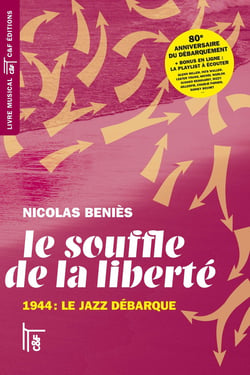 Le souffle de la liberté : 1944, le jazz débarque (2e édition)