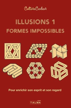 Illusions Tome 1 : Formes impossibles - Pour enrichir son esprit et son regard