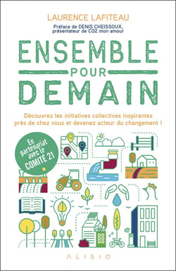 Ensemble pour demain - découvrez les initiatives collectives inspirantes près de chez vous et devenez acteur du changement !