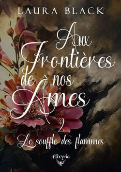 Aux frontières de nos âmes Tome 2 : Le souffle des flammes