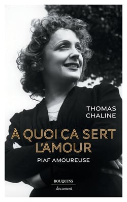 À quoi ça sert l'amour : Piaf amoureuse