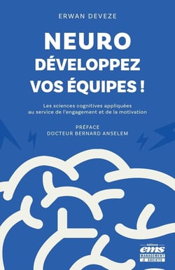 Neuro-développez vos équipes ! Les sciences cognitives appliquées au service de l'engagement et de la motivation