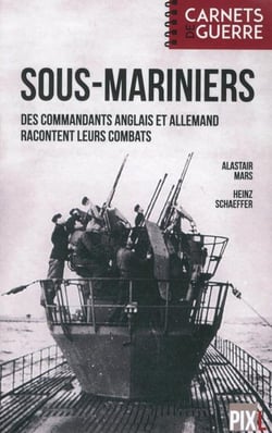 Sous-mariniers - des commandants anglais et allemand racontent leurs combats