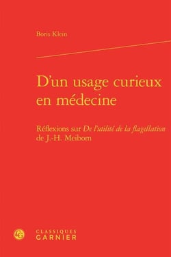 D'un usage curieux en médecine - réflexions sur De l'utilité de la flagellation de J.-H. Meibom