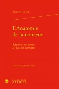 L'anatomie de la noirceur - science et esclavage à l'âge des lumières