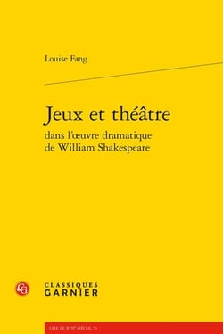 Jeux et théâtre dans l'oeuvre dramatique de william shakespeare