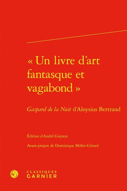 « Un livre d'art fantasque et vagabond » : Gaspard de la Nuit d'Aloysius Bertrand