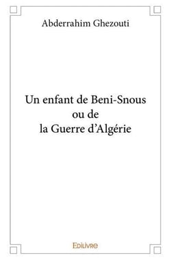 Un enfant de beni snous ou de la guerre d'algerie