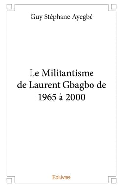 Le Militantisme de Laurent Gbagbo de 1965 à 2000