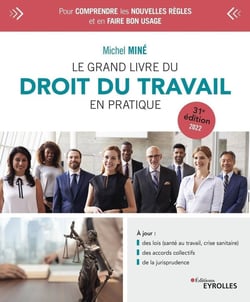 Le grand livre du droit du travail en pratique : pour comprendre les nouvelles règles (31e édition)