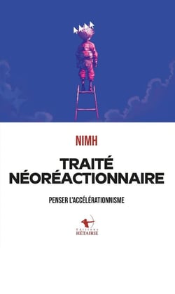 Traité néoréactionnaire : Penser l'accélérationnisme